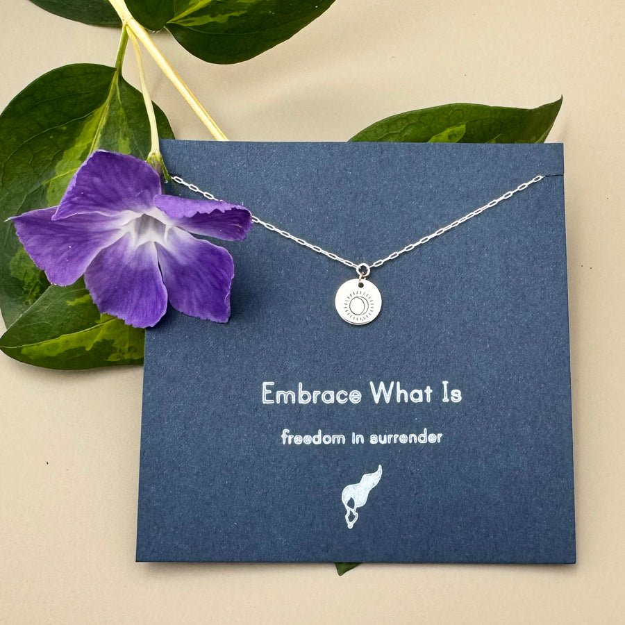 "Embrace What Is" Necklace