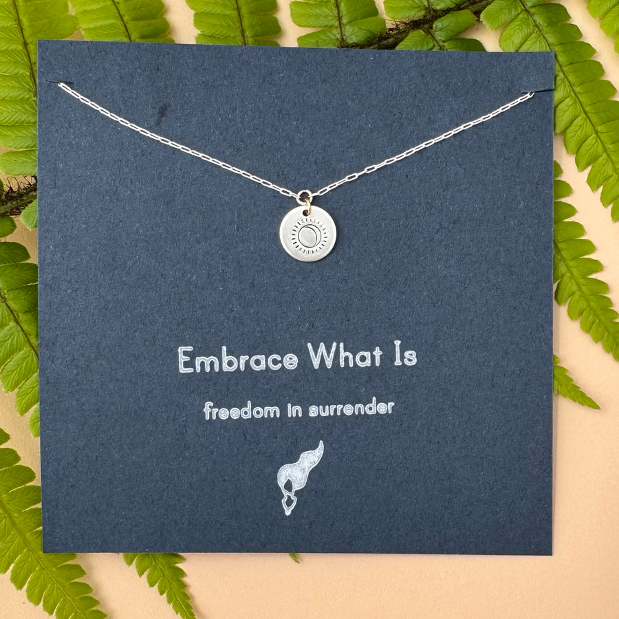 "Embrace What Is" Necklace